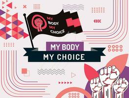 min kropp min val slogan. slogan för protest affisch efter de förbjuda på aborter klinik baner till Stöd kvinnor bemyndigande. feminism begrepp plakat. kvinnors rättigheter vektor