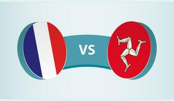 Frankreich gegen Insel von Mann, Mannschaft Sport Wettbewerb Konzept. vektor
