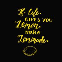 Wenn das Leben Ihnen Zitronen gibt, machen Sie eine Limonade. Motivzitat vektor
