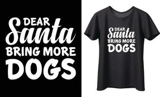 sehr geehrter Santa bringen Mehr Hunde Typografie Vektor T-Shirt Design. perfekt zum drucken Artikel und Tasche, Banner, Becher, Aufkleber, Vorlage. handgeschrieben Vektor Illustration. isoliert auf schwarz Hintergrund.