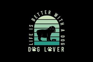 Das Leben ist besser mit einem Hund, Hundesilhouette im Retro-Vintage-Design vektor