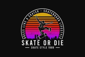 Skate oder stirb, im Retro-Stil der 80er Jahre vektor