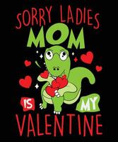 Es tut uns leid Damen Mama ist meine Valentinstag vektor