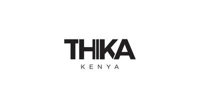 Thika im das Kenia Emblem. das Design Eigenschaften ein geometrisch Stil, Vektor Illustration mit Fett gedruckt Typografie im ein modern Schriftart. das Grafik Slogan Beschriftung.