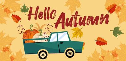 hej, en höstbanner eller gratulationskort för höstlovet. en bil med pumpor, inskriptioner, löv och lönnträd i platt stil. vektor säsongsbetonad illustration