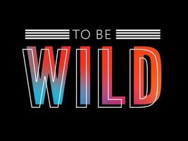Born to be Wild T-Shirt mit Tierslogan Modedruck auf schwarzem Hintergrund. Muster mit Schriftzug und Leopardeneffekt für T-Shirt- und Bekleidungsgrafiken, Poster, Druck, Postkarte. vektor