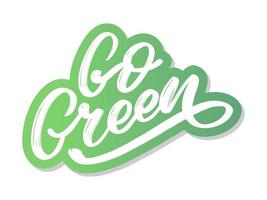 Go Green Label, trendige Pinselschrift, inspirierende Phrase. vegetarisches Konzept. Vektorkalligraphie für veganes Geschäft, Café, Restaurantmenü, Abzeichen, Aufkleber, Banner, Logos. moderne Typografie vektor