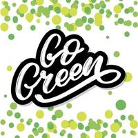 go green label, trendig penselbokstäver, inspirerande fras. vegetariskt koncept. vektorkalligrafi för vegansk butik, café, restaurangmeny, märken, klistermärken, banderoller, logotyper. modern typografi vektor