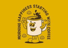 Morgen Glück beginnend mit Kaffee. Jahrgang Maskottchen Charakter von Kaffee Becher mit glücklich Gesicht vektor