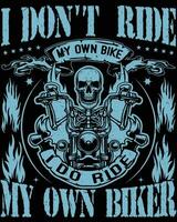 ich nicht Reiten meine besitzen Fahrrad aber ich tun Reiten meine besitzen Biker t Hemd Design Vektor