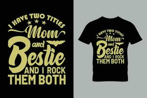 ich haben zwei Titel Mama und bestie und ich Felsen Sie beide Typografie Vektor zum Mutter Tag T-Shirt.