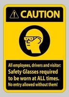 Achtung Schild an allen Mitarbeitern, Fahrern und Besuchern, Schutzbrille muss immer getragen werden vektor