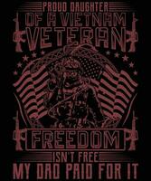stolt dotter av en vietnam veteran- frihet är det inte fri min pappa betald för den t skjorta design vektor