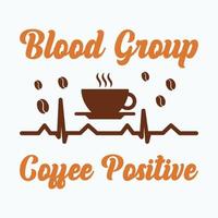 Kaffee Zitate, Blutgruppe Kaffee positive Typografie T-Shirt Druck kostenloser Vektor