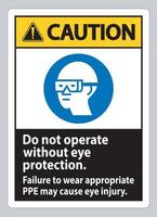 Das Warnschild funktioniert nicht ohne Augenschutz. Wenn Sie keinen geeigneten Schutz tragen, kann dies zu Augenverletzungen führen vektor
