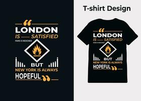 t-shirt design, London är nöjd, paris är sade upp sig, men ny york är alltid hoppfull, typografi, skriva ut, vektor illustration design