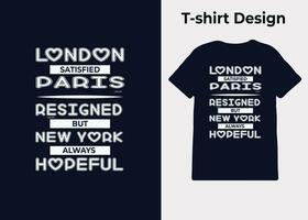 t-shirt design, London är nöjd, paris är sade upp sig, men ny york är alltid hoppfull, typografi, skriva ut, vektor illustration design