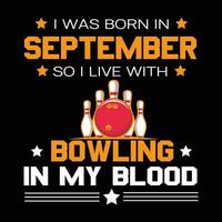 jag var född i september så jag leva med bowling tshirt design vektor