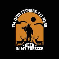 komisch Jagd t Hemd Design zum Jäger. Ich bin in Fitness Fitness Hirsch im meine Gefrierschrank t Shirt. vektor