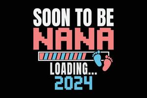 bald zu Sein Nana 2024 zuerst Zeit Nana T-Shirt Design vektor