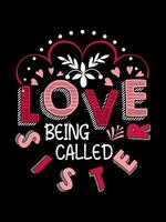 Liebe Sein namens Schwester Valentinstag Tag Beschriftung T-Shirt Typografie vektor