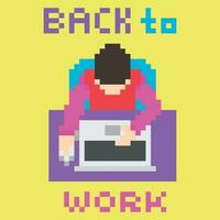 ein Pixel Kunst Illustration von ein Person Sitzung beim ein Schreibtisch mit das Wörter zurück zu Arbeit vektor