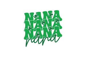 Nana st Patrick's Tag eps T-Shirt Design, st Patrick's Tag t Hemd Design, komisch st Patrick's Tag inspirierend Beschriftung Design zum Plakate vektor