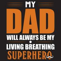 min pappa kommer alltid vara min levande andas superhjälte vektor