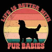 Leben ist besser mit Pelz Babys - - Hund t Hemd Design Vektor