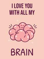 hjärtans dag kort med söt hjärna organ. jag kärlek du med Allt min hjärna. vektor