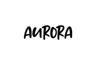 Aurora City handschriftliche Typografie Worttext Hand Schriftzug. moderner kalligraphietext. schwarze Farbe vektor