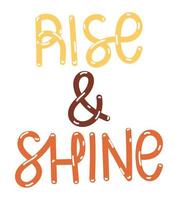Rise and Shine Schriftzug vektor