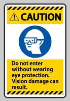Warnschild nicht ohne Augenschutz betreten, dies kann zu Sehschäden führen vektor