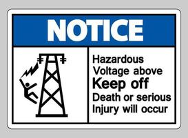 märk upp farlig spänning ovanför håll ut dödsfall eller allvarliga skador kommer att uppstå symbolskylt vektor