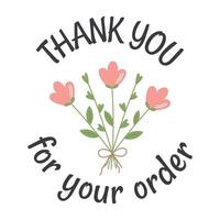 tacka du för du ordning. runda klistermärke, märka med blommor, blommig motiv. tacka du, uppskattning kort för kunder, perfekt för små företag, förpackning, liten gåvor. vektor