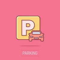 Parkplatz-Symbol im Comic-Stil. Auto stehen Cartoon-Vektor-Illustration auf weißem Hintergrund isoliert. roadsign Splash-Effekt-Geschäftskonzept. vektor