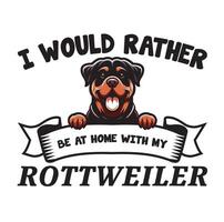 ich würde lieber Sein beim Zuhause mit meine Rottweiler Hund Typografie T-Shirt Vektor