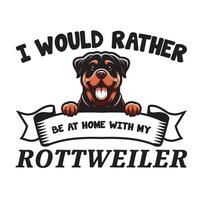 jag skulle snarare vara på Hem med min rottweiler hund typografi t-shirt vektor