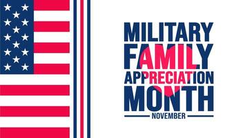 November ist Militär- Familie Anerkennung Monat oder Monat von das Militär- Familie Hintergrund Vorlage. Hintergrund, Banner, Plakat, Karte, und Poster Design Vorlage mit Text Inschrift. vektor