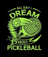 Allt dag jag dröm handla om pickleball kylare t-shirt design. vektor