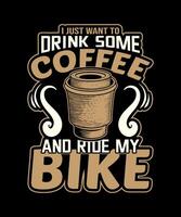 jag bara vilja till dryck några kaffe och rida min cykel t-shirt design vektor