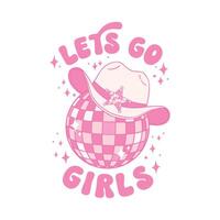 Lasst uns gehen Mädchen Cowgirl Hut Disko Ball groovig Rosa Sublimation Hemd Design vektor