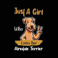 gerade ein Mädchen Wer liebt ihr airedale Terrier Typografie T-Shirt Design Illustration Vektor