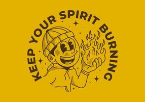 behalten Ihre Geist Verbrennung. Jahrgang Illustration von ein Mütze Kerl halten ein Feuer vektor