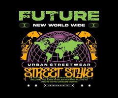 Zukunft Slogan städtisch Straße Stil mit Drahtmodell Globus zum t Hemd Design, geeignet zum Bildschirm Drucken, Jacken und Andere vektor
