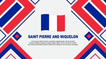 Heilige Pierre und Miquelon Flagge abstrakt Hintergrund Design Vorlage. Heilige Pierre und Miquelon Unabhängigkeit Tag Banner Hintergrund Vektor Illustration. Flagge