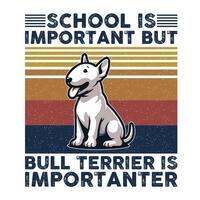 Schule ist wichtig aber Stier Terrier ist wichtiger Typografie T-Shirt Design vektor