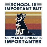 skola är Viktig men tysk herde är viktigare typografi t-shirt design vektor