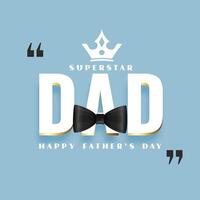 Lycklig fars dag trevlig bakgrund med superstar pappa meddelande vektor