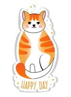 glücklich Tag. Aufkleber mit süß rot ausgezogen Katze isoliert auf Weiß Hintergrund. Vektor Illustration zum Kinder.